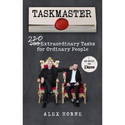 Taskmaster 220 Extraordinary Tasks for Ordinary People