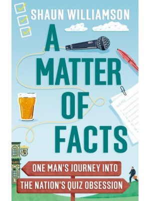 A Matter of Facts One Man's Journey Into the Nation's Quiz Obsession