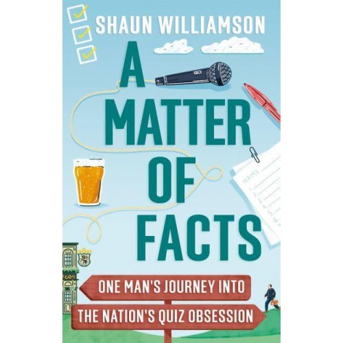 A Matter of Facts One Man's Journey Into the Nation's Quiz Obsession