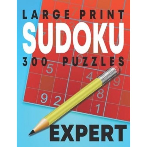Large Print Expert Sudoku Puzzles: 300 Puzzles with Solution Book for Adults, Seniors & Elderly
