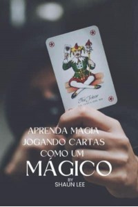 APRENDA MAGIA JOGANDO CARTAS COMO UM MÁGICO