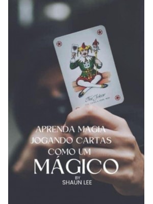 APRENDA MAGIA JOGANDO CARTAS COMO UM MÁGICO