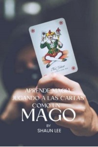 APRENDE MAGIA JUGANDO A LAS CARTAS COMO UN MAGO