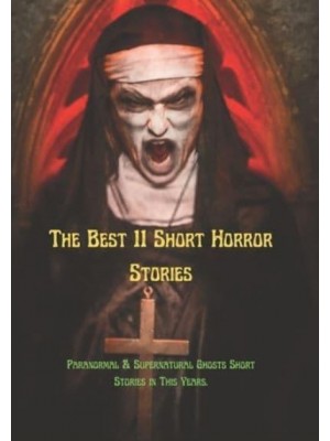 The Best 11 Short Horror Stories: Paranormal & Supernatural Ghosts Short Stories in This Years.