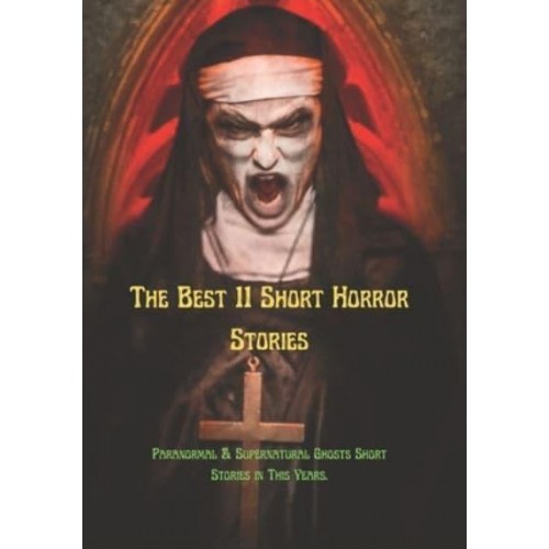 The Best 11 Short Horror Stories: Paranormal & Supernatural Ghosts Short Stories in This Years.