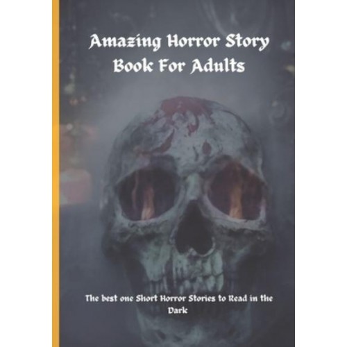 Amazing Horror Story Book For Adults: The best one Short Horror Stories to Read in the Dark.