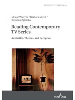 Reading Contemporary TV Series; Aesthetics, Themes, and Reception