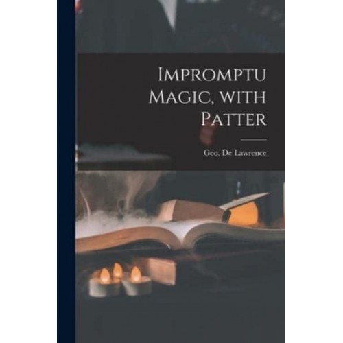 Impromptu Magic, With Patter