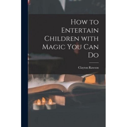 How to Entertain Children With Magic You Can Do
