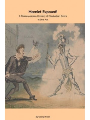 Hamlet Exposed!: A Shakespearean Comedy of Elizabethan Errors in One Act