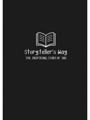 The Storyteller's Way: The Inspiring Story of You