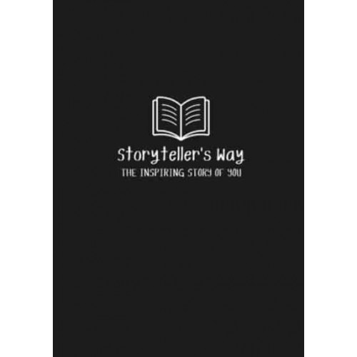 The Storyteller's Way: The Inspiring Story of You
