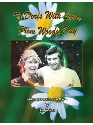 To Doris with Love, From Woody Day My Days with Doris Day