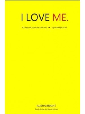 I Love Me: 30 Days of Positive Self-Talk