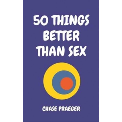 50 THINGS BETTER THAN SEX