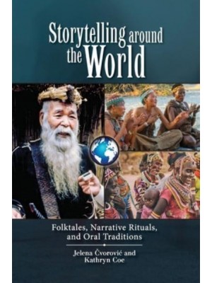Storytelling around the World: Folktales, Narrative Rituals, and Oral Traditions