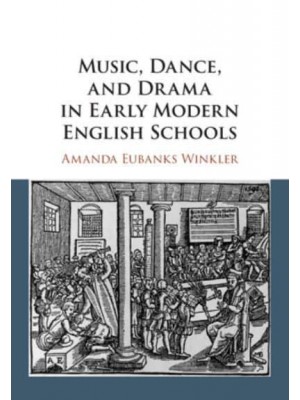 Music, Dance, and Drama in Early Modern English Schools