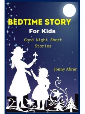 BEDTIME STORY FOR KIDS: Good Night Short Stories