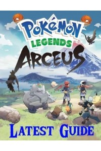 Pokemon Legends Arceus : LATEST GUIDE: Everything You Need To Know About Pokemon Legends Arceus Game; A Detailed Guide