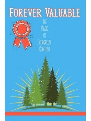 Forever Valuable The Magic of Evergreen Content - Diverse Entrepreneurs