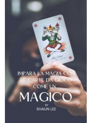 IMPARA LA MAGIA CON LE CARTE DA GIOCO COME UN MAGICO