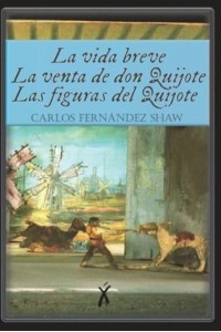 La vida breve / La venta de don Quijote / Las figuras del Quijote: (Clásicos Xingú)
