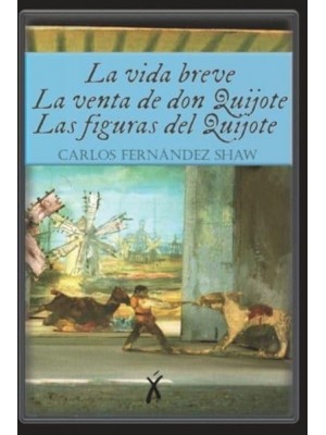 La vida breve / La venta de don Quijote / Las figuras del Quijote: (Clásicos Xingú)