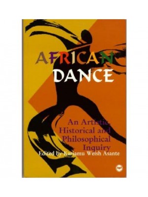 African Dance An Artistic, Historical and Philosophical Inquiry