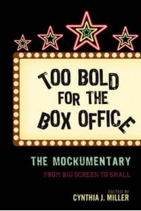 Too Bold for the Box Office The Mockumentary from Big Screen to Small