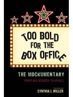 Too Bold for the Box Office The Mockumentary from Big Screen to Small