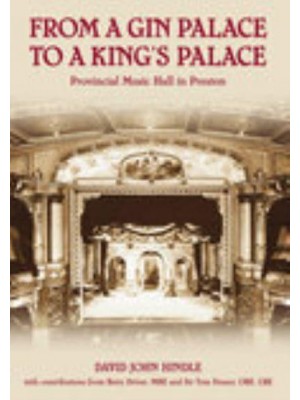 From a Gin Palace to a King's Palace Provincial Music Hall in Preston