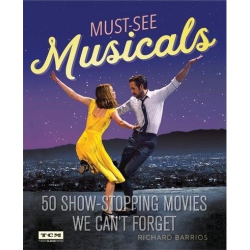 Must-See Musicals 50 Show-Stopping Movies We Can't Forget