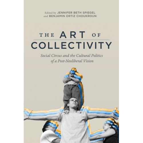 The Art of Collectivity Social Circus and the Cultural Politics of a Post-Neoliberal Vision
