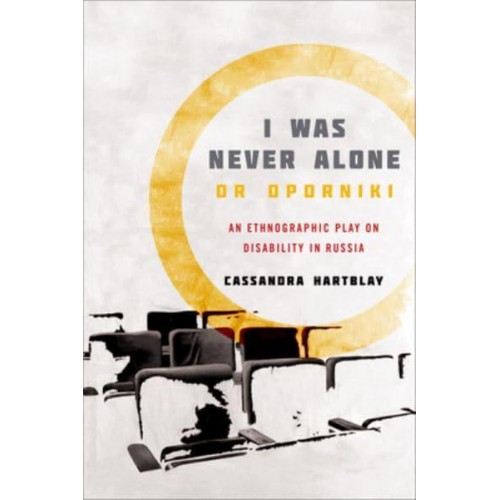 I Was Never Alone or Oporniki An Ethnographic Play on Disability in Russia - Teaching Culture: UTP Ethnographies for the Classroom