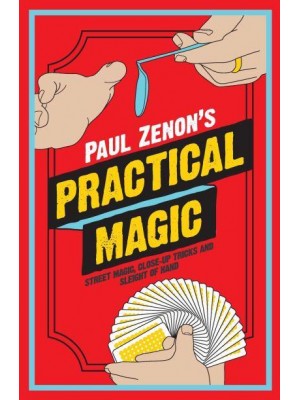 Paul Zenon's Practical Magic Street Magic, Close-Up Tricks and Sleight-of-Hand