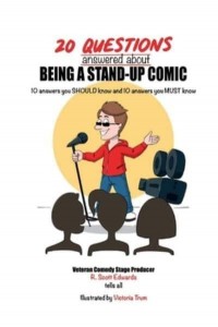 20 Questions Answered About Being A Stand-Up Comic 10 Answers You SHOULD Know and 10 Answers You MUST Know