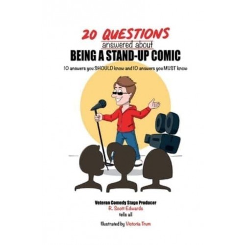 20 Questions Answered About Being A Stand-Up Comic 10 Answers You SHOULD Know and 10 Answers You MUST Know