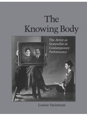 The Knowing Body The Artist as Storyteller in Contemporary Performance