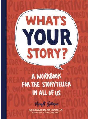 What's Your Story? A Workbook for the Storyteller in All of Us