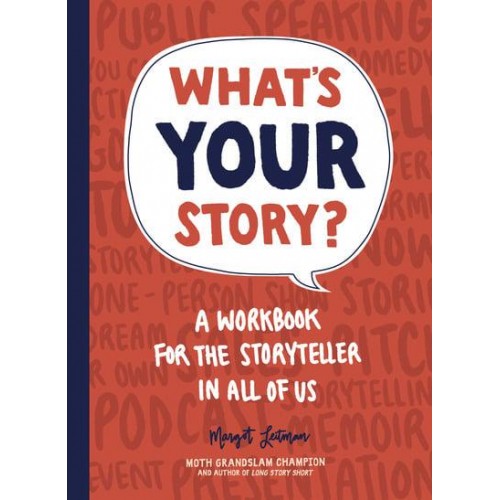 What's Your Story? A Workbook for the Storyteller in All of Us