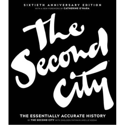 The Second City The Essentially Accurate History