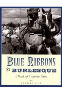 Blue Ribbons and Burlesque A Book of Country Fairs