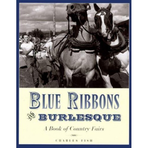 Blue Ribbons and Burlesque A Book of Country Fairs