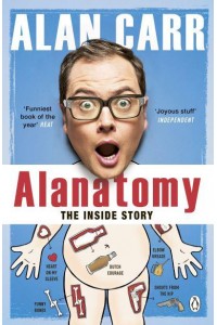 Alanatomy The Inside Story