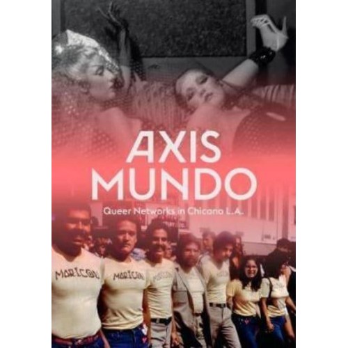 Axis Mundo Queer Networks in Chicano L.A