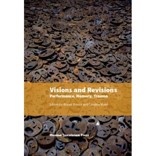 Visions and Revisions Performance, Memory, Trauma - In Between States