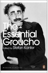 The Essential Groucho Writings by, for and About Groucho Marx - Penguin Modern Classics