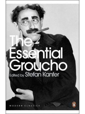 The Essential Groucho Writings by, for and About Groucho Marx - Penguin Modern Classics