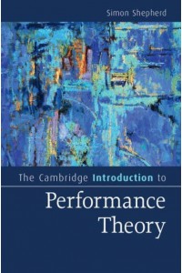 The Cambridge Introduction to Performance Theory - Cambridge Introductions to Literature