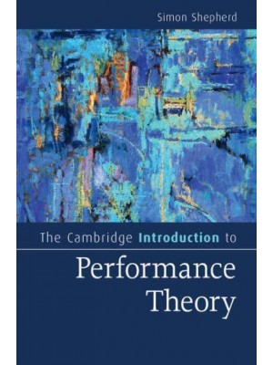 The Cambridge Introduction to Performance Theory - Cambridge Introductions to Literature